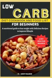 PALMER - LOW CARB DIET COOKBOOK AND FOOD LIST FOR BEGINNERS A nutriti - J555z