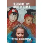 REGENERATION: MADE IN CHINA - A MEDITATIVE MEMOIR