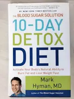 【書寶二手書T6／大學理工醫_JXC】THE BLOOD SUGAR SOLUTION 10-DAY DETOX DIET: ACTIVATE YOUR BODY’S NATURAL ABILITY TO BURN FAT AND LOSE WEIGHT FAST_HYMAN, MARK, M.D.