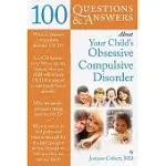 100 QUESTIONS & ANSWERS ABOUT YOUR CHILD’S OCD