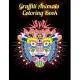 Graffiti Animals Coloring Book: Awesome 100+ Coloring Animals, Birds, Mandalas, Butterflies, Flowers, Paisley Patterns, Garden Designs, and Amazing Sw