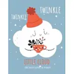 TWINKLE TWINKLE LITTLE CLOUD: BABY TRACKER JOURNAL FOR NEWBORN: BABY DAILY SCHEDULE FEEDING, SLEEP AND DIAPER, NEWBORN LOG, CHART AND NOTES FOR PARE