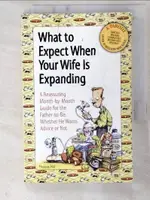 【書寶二手書T6／繪本_CRM】WHAT TO EXPECT WHEN YOUR WIFE IS EXPANDING: A REASSURING MONTH-BY-MONTH GUIDE FOR THE FATHER-TO-BE, WHETHER HE WANTS ADVICE OR N_HILL, THOMAS