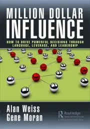Million Dollar Influence: How to Drive Powerful Decisions through Language, Leve