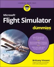 MICROSOFT FLIGHT SIMULATOR FOR DUMMIES By Brittany Vincent (9781119828457)