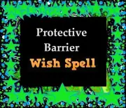 Protective Barrier Wish Spell - Pagan Magick Spells