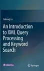 An Introduction to XML Query Processing and Keyword Search by Jiaheng Lu: New