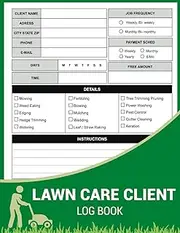 Lawn Care Client Logbook: Lawn Mowing with Service Records for Tracking Customer Client Information,yard and landscape maintenance book.