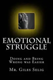 Emotional Struggle: Doing And Being Wrong Was Easier by Giles Selig (English) Pa