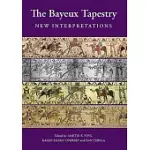 THE BAYEUX TAPESTRY: NEW INTERPRETATIONS