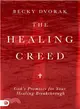 The Healing Creed ― God's Promises for Your Healing Breakthrough