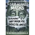 THE CASE AGAINST MASKS: TEN REASONS WHY MASK USE SHOULD BE LIMITED