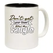 Dont Get Your Tinsel In A Tangle Mug Cup
