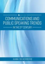 Communications and Public Speaking Trends in the 21st Century by Hank Silverberg