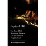 SQUIRREL HILL: THE TREE OF LIFE SYNAGOGUE SHOOTING AND THE SOUL OF A NEIGHBORHOOD
