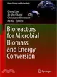 Bioreactors for Microbial Biomass and Energy Conversion