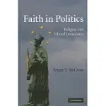 FAITH IN POLITICS: RELIGION AND LIBERAL DEMOCRACY