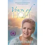 VISION OF HOPE: REBUILDING A LIFE DESTROYED BY DRUGS AND ALCOHOL