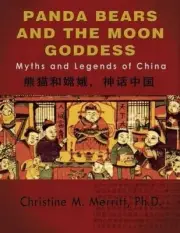 Panda Bears and the Moon Goddess: Myths and Legends of China [Paperback]