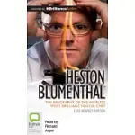 HESTON BLUMENTHAL: THE BIOGRAPHY OF THE WORLD’S MOST BRILLIANT MASTER CHEF
