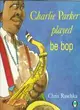 Charlie Parker Played Be Bop