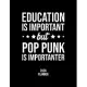 Education Is Important But Pop Punk Is Importanter 2020 Planner: Pop Punk Fan 2020 Calendar, Funny Design, 2020 Planner for Pop Punk Lover, Christmas