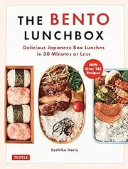 Bento Lunchbox: Delicious Japanese Box Lunches in 30 Minutes or Less (With Over 125 Recipes)