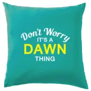 Don't Worry It's a DAWN Thing! Cushion Surname Custom Name Family Cover