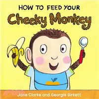 在飛比找三民網路書店優惠-How to Feed Your Cheeky Monkey