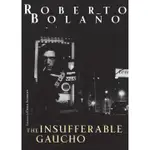 THE INSUFFERABLE GAUCHO/ROBERTO BOLANO【三民網路書店】