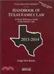 Handbook of Texas Family Law 2013-2014 ― A Quick Reference Guide to the Family Code