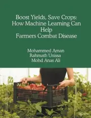 Boost Yields, Save Crops: How Machine Learning Can Help Farmers Combat Disease b