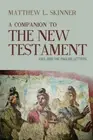A Companion to the New Testament: Paul and the Pauline Letters [Hardback]
