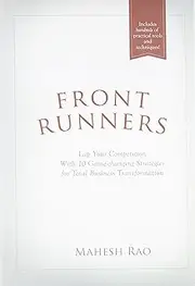 Front Runners - Lap Your Competition With 10 Game-Changing Strategies For Total Business Transformation
