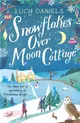 Snowflakes over Moon Cottage：a winter love story set in the Yorkshire Dales
