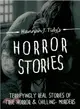 Horror Stories ― The Most Terrifying Real Unsolved Mysterious and Unexplained Disappearances That Are Seriously Scary, Chilling - Murder, True Crimes & Unexplained Dea