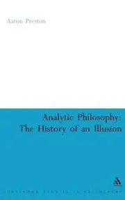 Analytic Philosophy: The History of an Illusion by Aaron Preston (English) Hardc