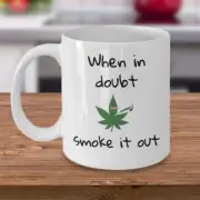 Cannabis Coffee Mug When In Doubt Smoke It Out Funny Marijuana Stoner Meme Weed