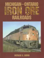 Michigan-Ontario IRON ORE Railroads -- (BRAND NEW BOOK)