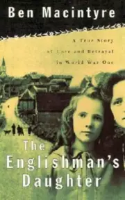 The Englishman's Daughter: A True Story of Love and Betrayal in World War One