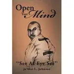 OPEN YOUR MIND: SEE AS EYE SEE