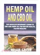 Hemp Oil and Cbd Oil ― The Absolute Beginner's Guide to Cbd and Hemp Oil for Better Health, Mental Health & General Wellbeing, Cannabis Medicine, Faster Healing and More Hap