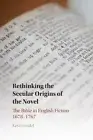 Rethinking the Secular Origins of the Novel: The Bible in English Fiction