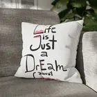 CUSHION COVER PILLOW CASE|LIFE IS JUST A DREAM ABOUT LOVE