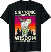 VidiAmazing Gin Tonic Gin Goes in Wisdom Comes Out Gin and Tonic Lovers ds543 T-Shirt
