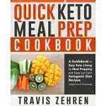 QUICK KETO MEAL PREP COOKBOOK: A GUIDEBOOK TO EASY KETO LIVING BY MEAL PREPPING AND TASTY LOW CARB KETOGENIC DIET RECIPES (WEIGHT LOSS & TIME-SAVING)