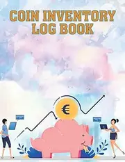 Coin Inventory Logbook: To Record and keep Track of your Coin Collection for Tracking Coins Purchases