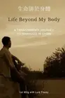 Life Beyond My Body: A Transgender Journey to Manhood in China by Frazey, Lura