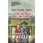ANYTHING GOES AND THE RICHEST HILL ON EARTH