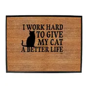 Animal Work Hard To Give My Cat A Better Life - Funny Novelty Doormat Man Cave Floor mat